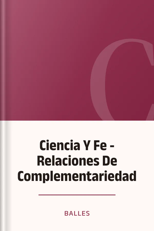 Ciencia Y Fe - Relaciones De Complementariedad de Balles, portada del libro