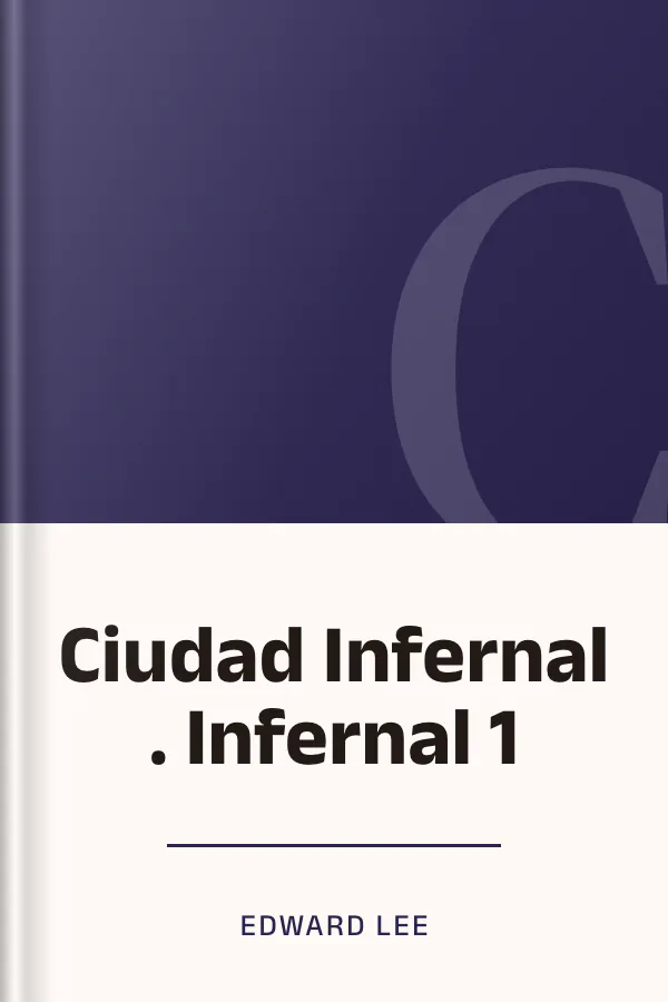 Ciudad Infernal . Infernal 1 de Edward Lee, portada del libro