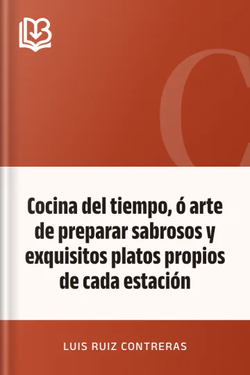 Cocina del tiempo, ó arte de preparar sabrosos y exquisitos platos propios de cada estación de Luis Ruiz Contreras, portada del libro