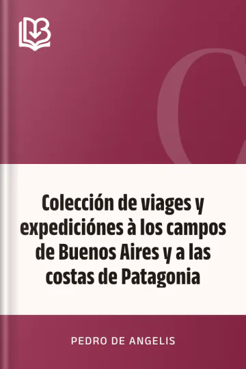 Colección de viages y expediciónes à los campos de Buenos Aires y a las costas de Patagonia de Pedro de Angelis, portada del libro