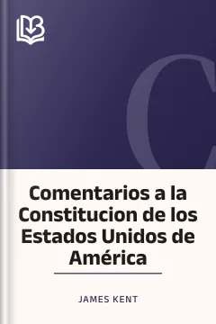 Comentarios a la Constitucion de los Estados Unidos de América - James Kent