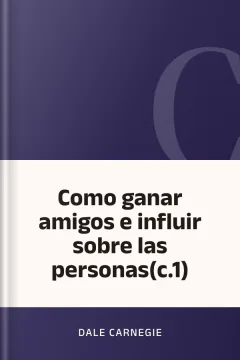 Como ganar amigos e influir sobre las personas(c.1) - Dale Carnegie