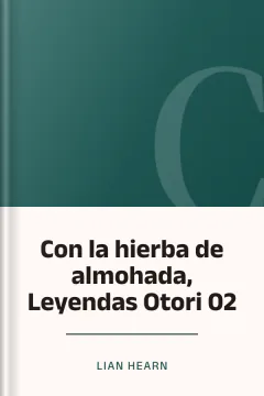 Con la hierba de almohada, Leyendas Otori 02 - Lian Hearn