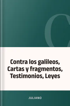 Contra los galileos, Cartas y fragmentos, Testimonios, Leyes - Juliano