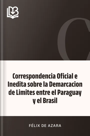 Correspondencia Oficial e Inedita sobre la Demarcacion de Limites entre el Paraguay y el Brasil de Félix de Azara, portada del libro