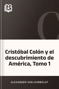 Cristóbal Colón y el descubrimiento de América, Tomo 1 - Alexander von Humboldt