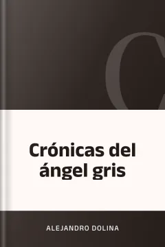 Crónicas del ángel gris - Alejandro Dolina