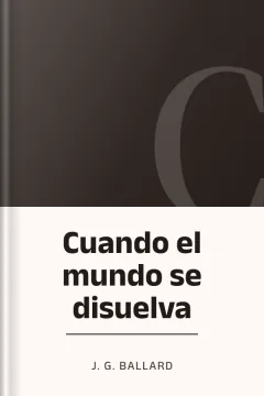 Cuando el mundo se disuelva - J G. Ballard