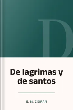 De lagrimas y de santos - E. M. Cioran