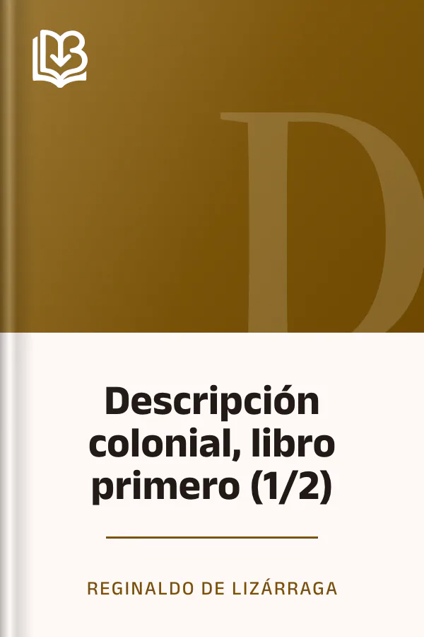Descripción colonial, libro primero (1/2) de Reginaldo de Lizárraga, portada del libro