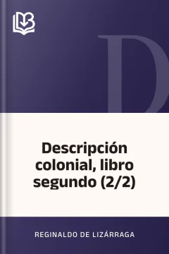 Descripción colonial, libro segundo (2/2) - Reginaldo de Lizárraga