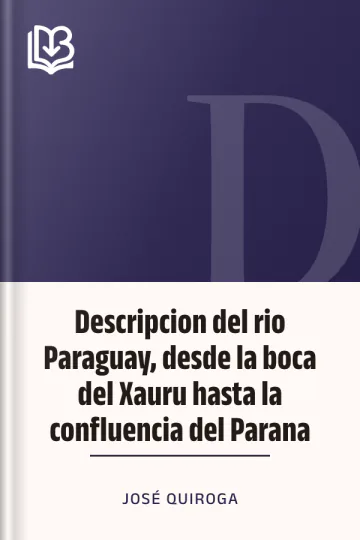 Descripcion del rio Paraguay, desde la boca del Xauru hasta la confluencia del Parana de José Quiroga, portada del libro