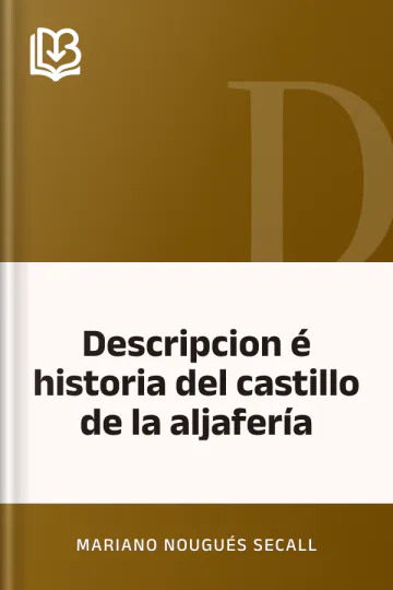 Descripcion é historia del castillo de la aljafería de Mariano Nougués Secall, portada del libro