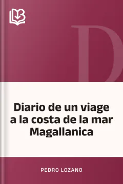 Diario de un viage a la costa de la mar Magallanica - Pedro Lozano