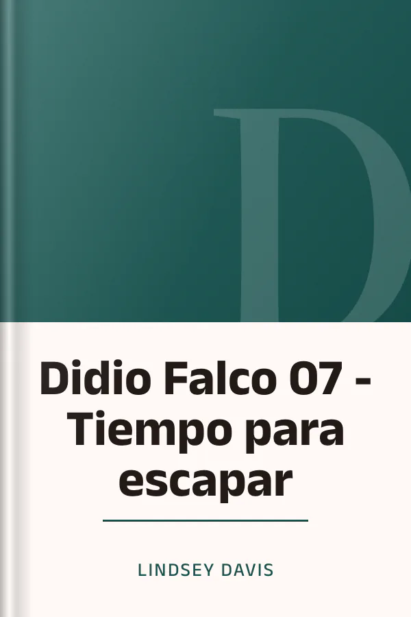Didio Falco 07 - Tiempo para escapar de Lindsey Davis, portada del libro