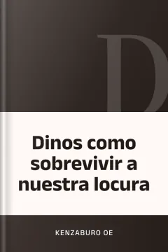 Dinos como sobrevivir a nuestra locura - Kenzaburo Oe