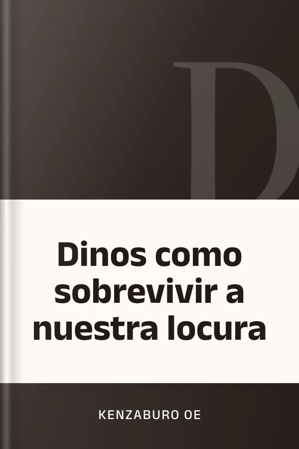 Dinos como sobrevivir a nuestra locura de Kenzaburo Oe, portada del libro