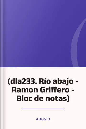 (dla233. Río abajo - Ramon Griffero - Bloc de notas) de abosio, portada del libro