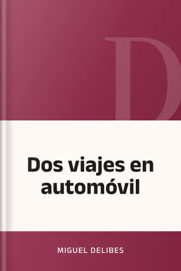 Dos viajes en automóvil de Miguel Delibes, portada del libro