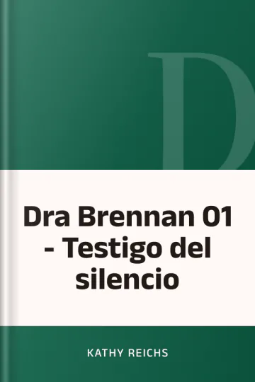 Dra Brennan 01 - Testigo del silencio de Kathy Reichs, portada del libro