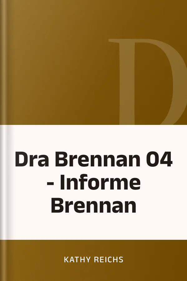 Dra Brennan 04 - Informe Brennan de Kathy Reichs, portada del libro