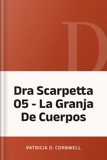 Dra Scarpetta 05 - La Granja De Cuerpos de Patricia D. Cornwell, portada del libro