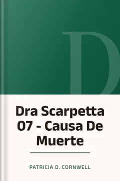 Dra Scarpetta 07 - Causa De Muerte - Patricia D. Cornwell