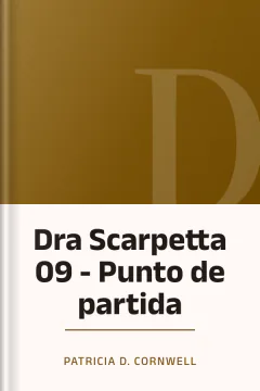 Dra Scarpetta 09 - Punto de partida - Patricia D. Cornwell