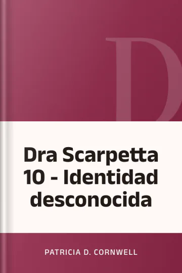 Dra Scarpetta 10 - Identidad desconocida de Patricia D. Cornwell, portada del libro