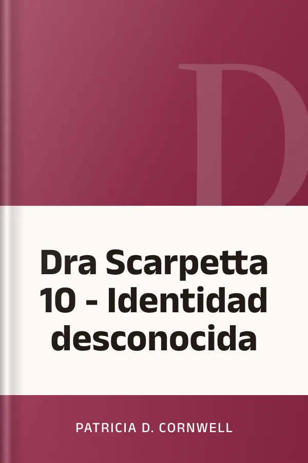 Dra Scarpetta 10 - Identidad desconocida de Patricia D. Cornwell, portada del libro