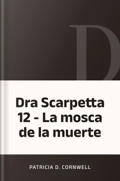 Dra Scarpetta 12 - La mosca de la muerte - Patricia D. Cornwell