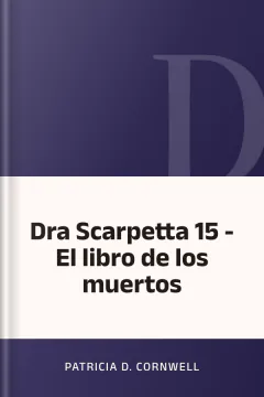 Dra Scarpetta 15 - El libro de los muertos - Patricia D. Cornwell
