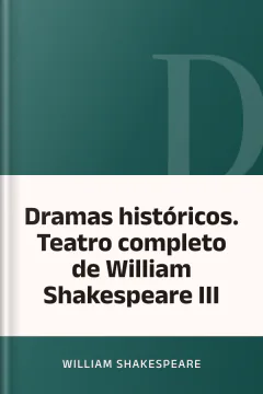 Dramas históricos. Teatro completo de William Shakespeare III - William Shakespeare