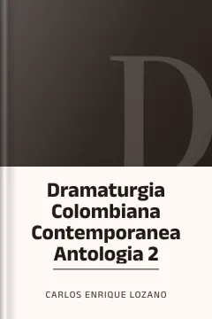 Dramaturgia Colombiana Contemporanea Antologia 2 - Carlos Enrique Lozano