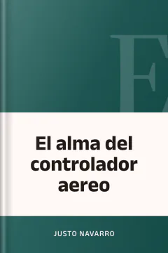 El alma del controlador aereo - Justo Navarro