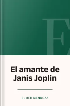 El amante de Janis Joplin - Elmer Mendoza