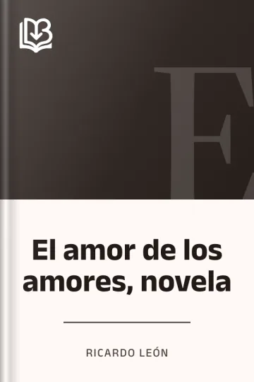 El amor de los amores, novela de Ricardo León, portada del libro