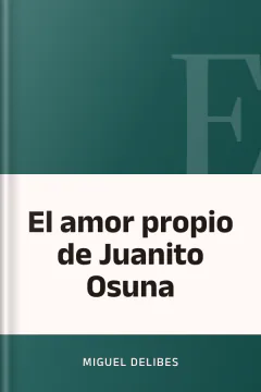 El amor propio de Juanito Osuna - Miguel Delibes