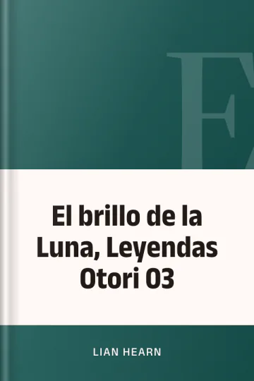 El brillo de la Luna, Leyendas Otori 03 de Lian Hearn, portada del libro