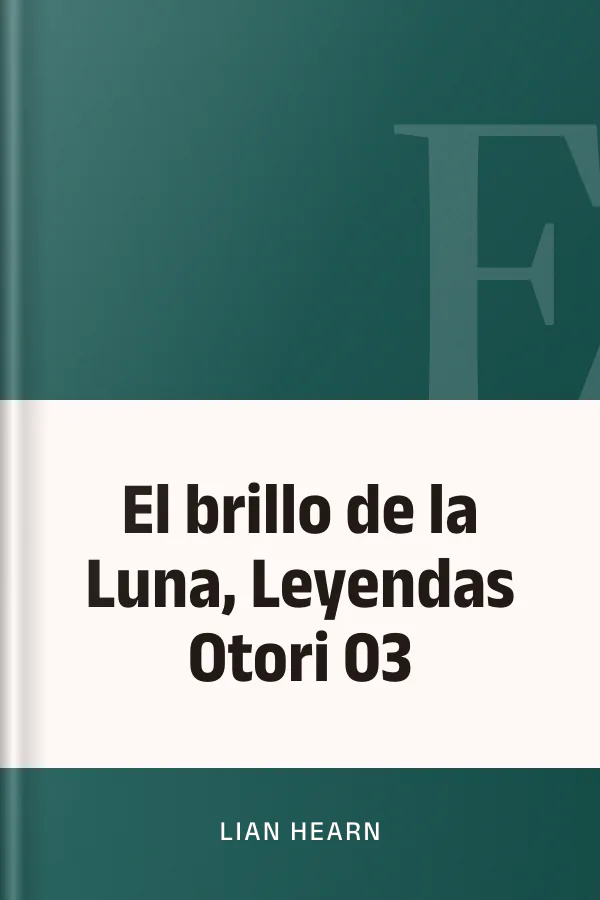 El brillo de la Luna, Leyendas Otori 03 de Lian Hearn, portada del libro