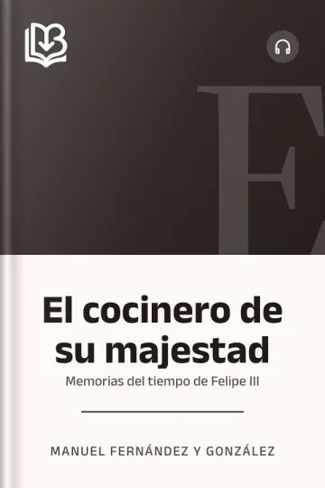 El cocinero de su majestad: Memorias del tiempo de Felipe III de Manuel Fernández y González, portada del libro