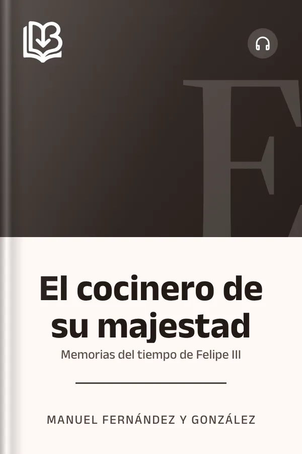 El cocinero de su majestad: Memorias del tiempo de Felipe III de Manuel Fernández y González, portada del libro