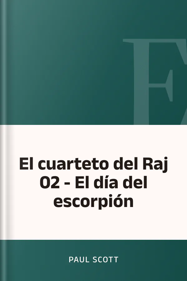 El cuarteto del Raj 02 - El día del escorpión de Paul Scott, portada del libro