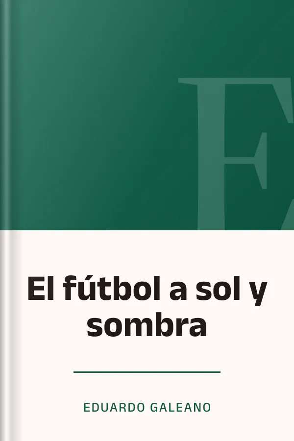 El fútbol a sol y sombra de Eduardo Galeano, portada del libro