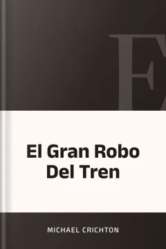 El Gran Robo Del Tren - Michael Crichton