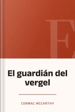 El guardián del vergel - Cormac Mccarthy