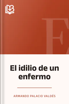 El idilio de un enfermo - Armando Palacio Valdés