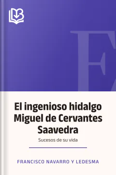El ingenioso hidalgo Miguel de Cervantes Saavedra - Francisco Navarro y Ledesma
