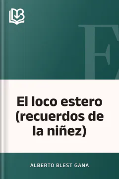 El loco estero (recuerdos de la niñez) - Alberto Blest Gana