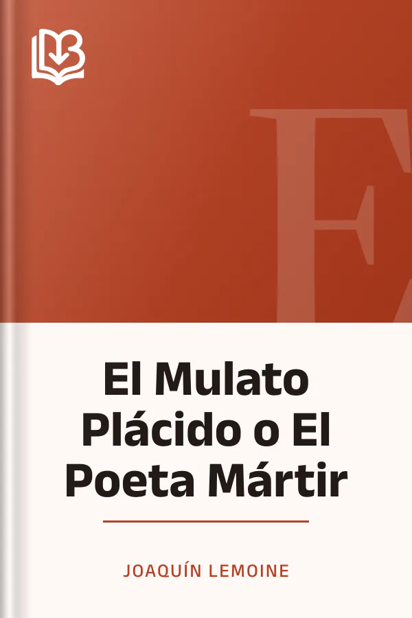 El Mulato Plácido o El Poeta Mártir de Joaquín Lemoine, portada del libro